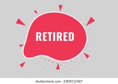Retired Button. Speech Bubble, Banner Label Retired