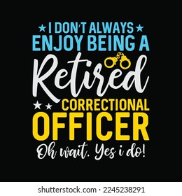 Retired Correctional Officer T-Shirt Funny Fathers Da