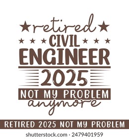 Retired engineer 2025 not my problem anymore, retired 2025 professional designs