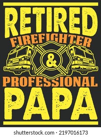 Retired Fire fighter Professional Papa Vintage Vector illustration. Father day background. Fire Fighter Background. 