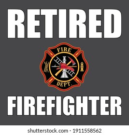 Retired Firefighter With Cross is a design that includes a full color classic firefighter Maltese cross symbol and text that says Retired above the logo and Firefighter below.