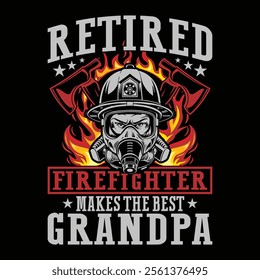 Retired Firefighter Makes The Best Grandpa Firefighter T-shirt Design