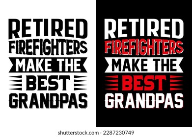 Retired Firefighters Make The Best Grandpas Firefighter tshirt Design Pro Vector