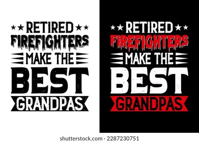 Retired Firefighters Make The Best Grandpas Firefighter tshirt Design Pro Vector