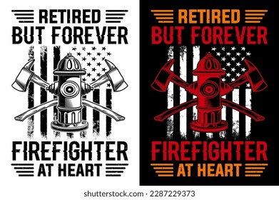 Retired But Forever Firefighter At Heart Firefighter tshirt Design Pro Vector