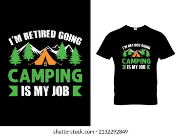 I'm retired going camping is my job