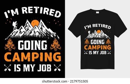 I'm Retired Going Camping is my Job, vector typography t-shirt design. Perfect for print items and bags, posters, cards, vector illustration. Isolated on black background
