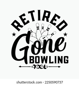 Retired Gone Bowling funny t-shirt design