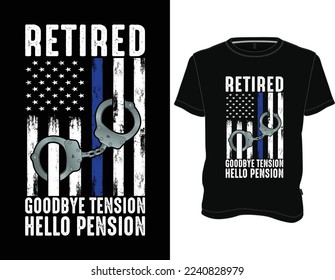 Retired Goodbye Tension Hello Pension T-shirt Designs, Retired American Police t-shirt Design Graphic Vector