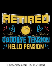 Retired Goodbye Tension Hello Pension T-Shirt, Retirement Shiort, Shirt Print Template svg