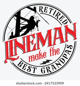 Retired Lineman Make The Best Grandpas t-shirt design