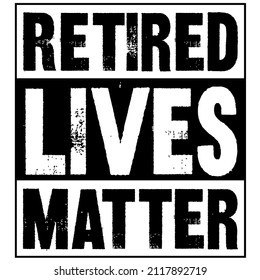 Retired Lives Matter 2021

Trending vector quote on white background for t shirt, mug, stickers etc.

