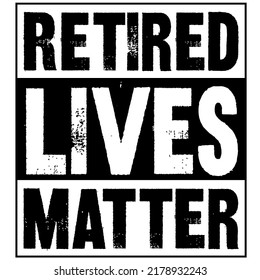 
Retired Lives Matter 2021is a vector design for printing on various surfaces like t shirt, mug etc.