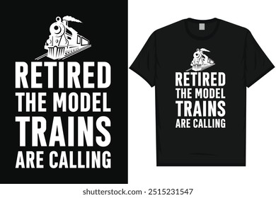 Los trenes modelo retirados están llamando al viaje en tren viaje en tren tren tren trenes de ferrocarril tipografía vintage, diseño gráfico de camiseta