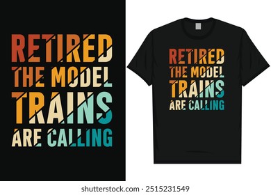 Los trenes modelo retirados están llamando al viaje en tren viaje en tren tren tren trenes de ferrocarril tipografía vintage, diseño gráfico de camiseta