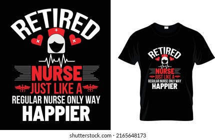 Retired nurse just like a regular nurse….. t-shirt design