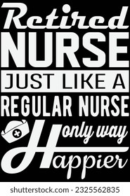 
Retired Nurse Just Like A Regular Nurse eps cut file for cutting machine