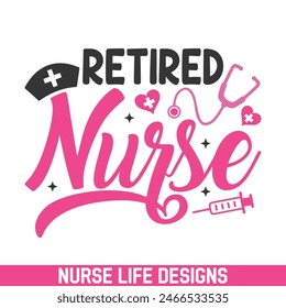 Retired  nurse life designs, nurse life sayings