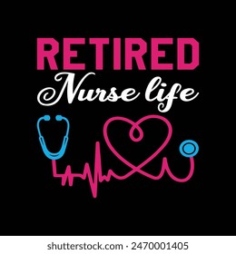 Retired Nurse Life Typography T-shirt design vector