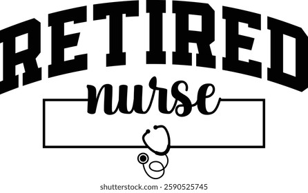 Retired Nurse T-shirt , T-shirt Design, Retirement Quotes, Retired Shirt, Gift, Cut Files Cricut, Funny, Shirt