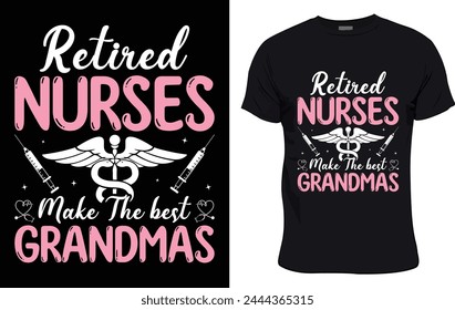 Retired Nurses Make The Best Grandmas colorful graphic t shirt nurse t shirt design