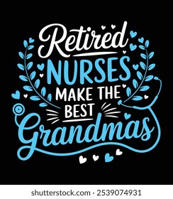 Retired Nurses Make the Best Grandmas Funny Nurse t-shirt design