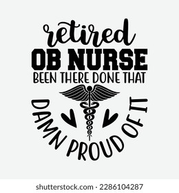 Retired OB Nurse Been There Done Retirement Obstetric Nurse