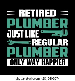 Retired Plumbers Just Like Regular Plumber Only Way Happier