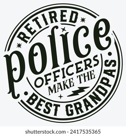 Retired Police Officers Make The Best Grandpas t-shirt design svg