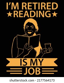 I'M Retired Reading Is My Job Vector T-Shirt Design Template