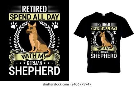 Retired Spend All Day With My German Shepherd Funny T-shirt