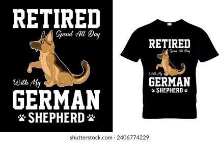 Retired Spend All Day With My German Shepherd Funny T-shirt