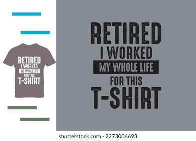 I am retired t shirt design