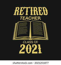 retired teacher class of 2021 t shirt design