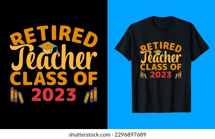 Retired Typography T-Shirt Design, Retired Teacher T-Shirt Design
