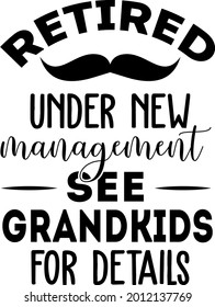 Retired under new management see grandkids for details lettering. Mustache illustration vector