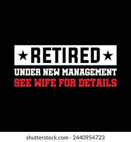 Retired Under New Management See Grandkids For Details T-shirt Design Vector Illustration