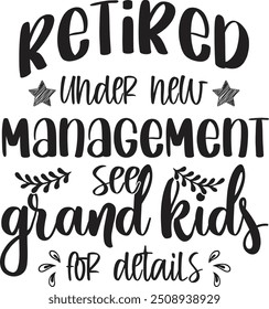 retired under new management see grandkids for details, Grandparents  grandparents day Design