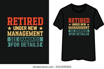 Retired Under New Management See Grandkids For Details. Father's Day T-Shirt Design