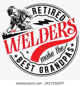 Retired Welders Make The Best Grandpas t-shirt design svg
