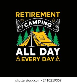 
Retirement Camping All Day Every Day - typography T-shirt Design. This versatile design is ideal for prints, t-shirt, mug, poster, and many other tasks. Good Quotes For Camping. 
