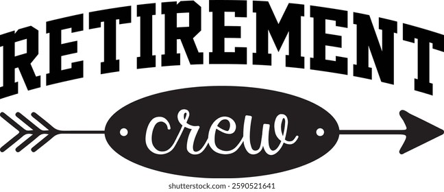 Retirement Crew T-shirt , T-shirt Design, Retirement Quotes, Retired Shirt, Gift, Cut Files Cricut, Funny, Shirt