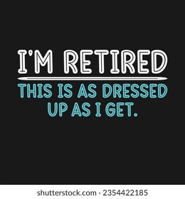 Retirement Design Can Use For t-shirt, Hoodie, Mug, Bag etc. Best Gift idea for Retirement Lover.