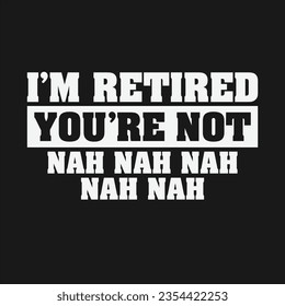 Retirement Design Can Use For t-shirt, Hoodie, Mug, Bag etc. Best Gift idea for Retirement Lover.