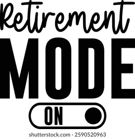 Retirement Mode On T-shirt , T-shirt Design, Retirement Quotes, Retired Shirt, Gift, Cut Files Cricut, Funny, Shirt