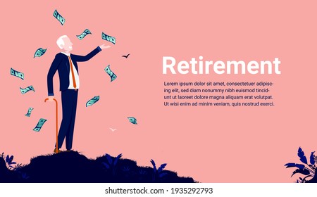 Retirement money - Old senior businessman retiring from work with cash flying around. Retire end economy concept. Vector illustration.