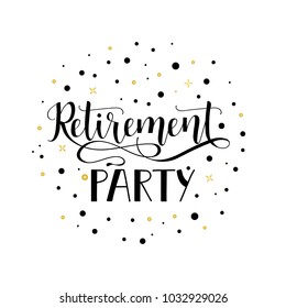 Retirement Party. Lettering. Hand Drawn Vector Illustration. Element For Flyers, Banner, Postcards And Posters. Modern Calligraphy