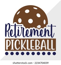 Retirement Pickleball SVG Printable Vector Illustration