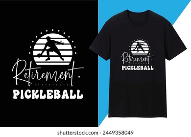 Retirement Pickleball T shirt Design