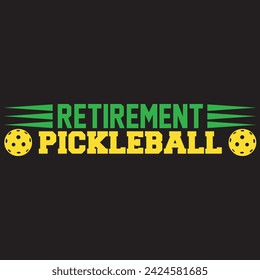 Retirement Pickleball. T-shirt design. Vector illustration